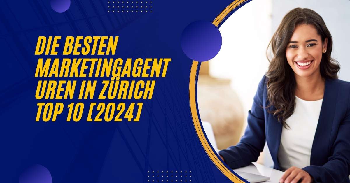 Die besten Marketingagenturen in Zürich TOP 10 [2024]