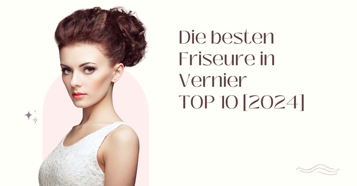 Die besten Friseure in Vernier TOP 10 [2024]