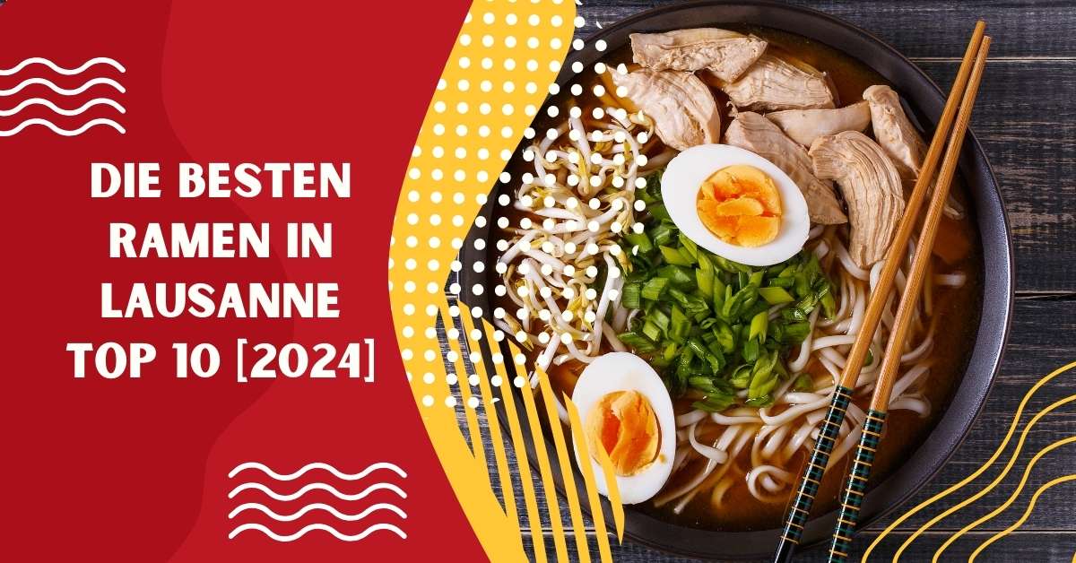 Die besten Ramen in Lausanne TOP 10 [2024]