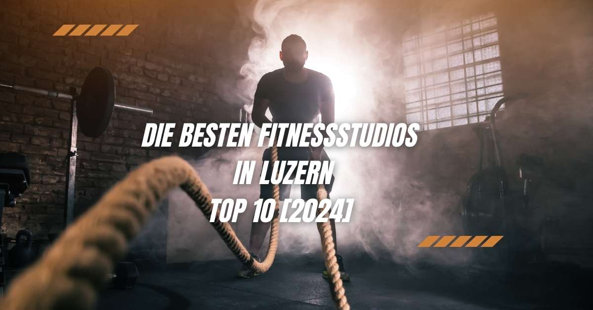 Die besten Fitnessstudios in Luzern TOP 10 [2024]
