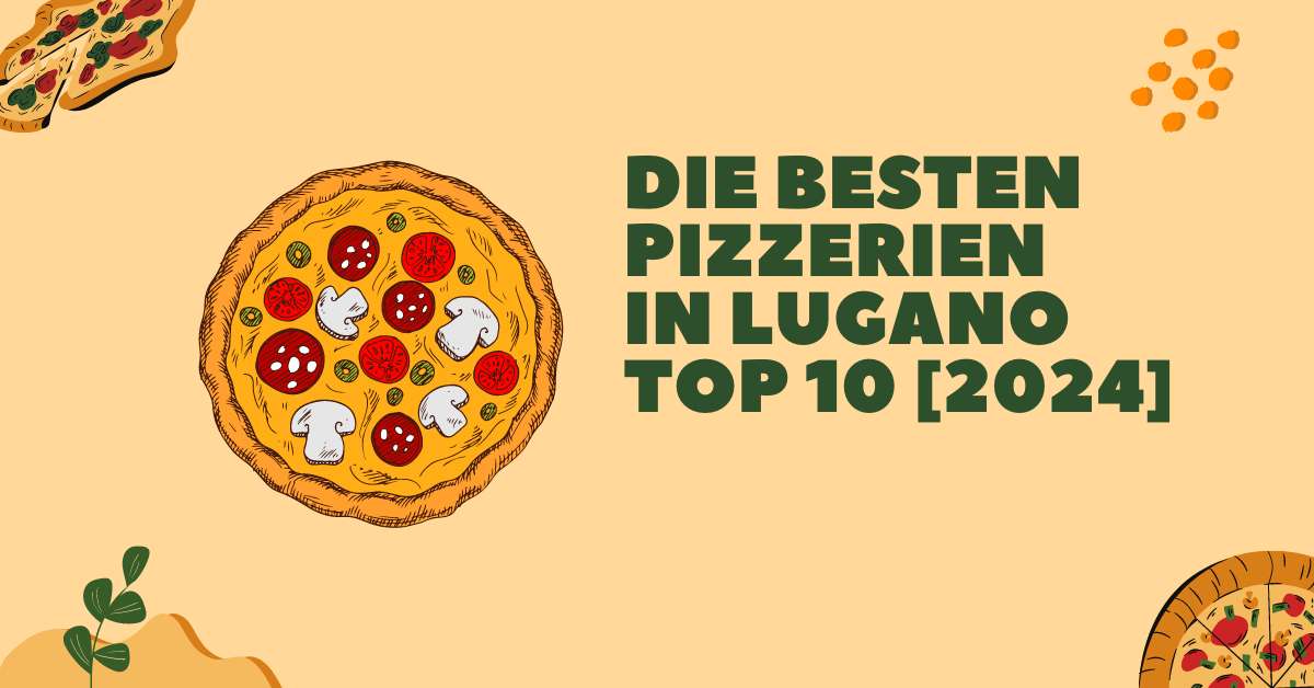 Die besten Pizzerien in Lugano TOP 10 [2024]