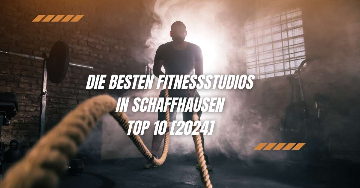Die besten Fitnessstudios in Schaffhausen TOP 10 [2024]