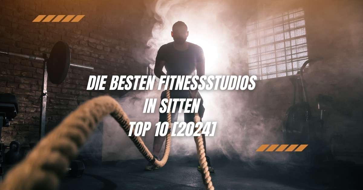 Die besten Fitnessstudios in Sitten TOP 10 [2024]