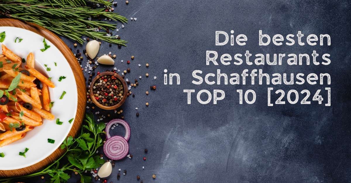Die besten Restaurants in Schaffhausen TOP 10 [2024]