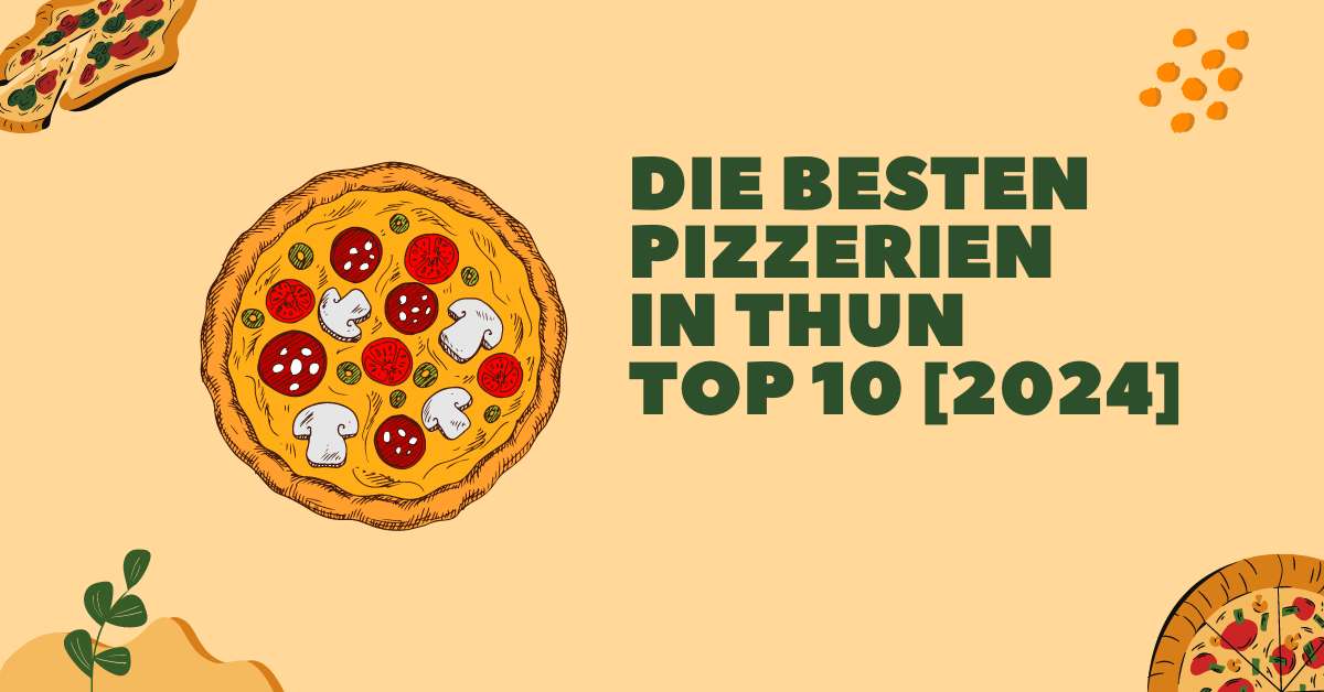 Die besten Pizzerien in Thun TOP 10 [2024]