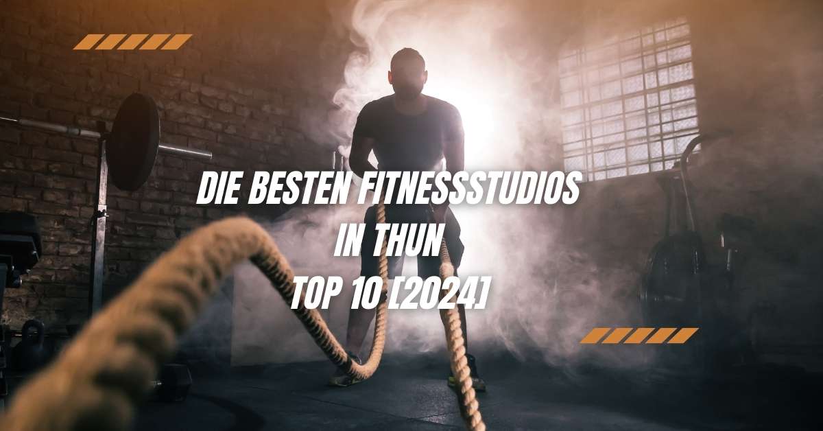 Die besten Fitnessstudios in Thun TOP 10 [2024]