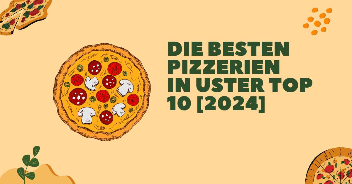 Die besten Pizzerien in Uster TOP 10 [2024]