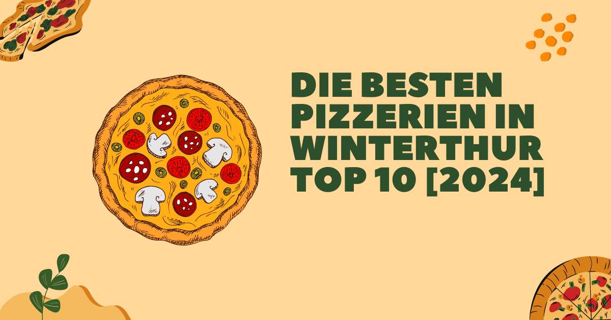 Die besten Pizzerien in Winterthur TOP 10 [2024]