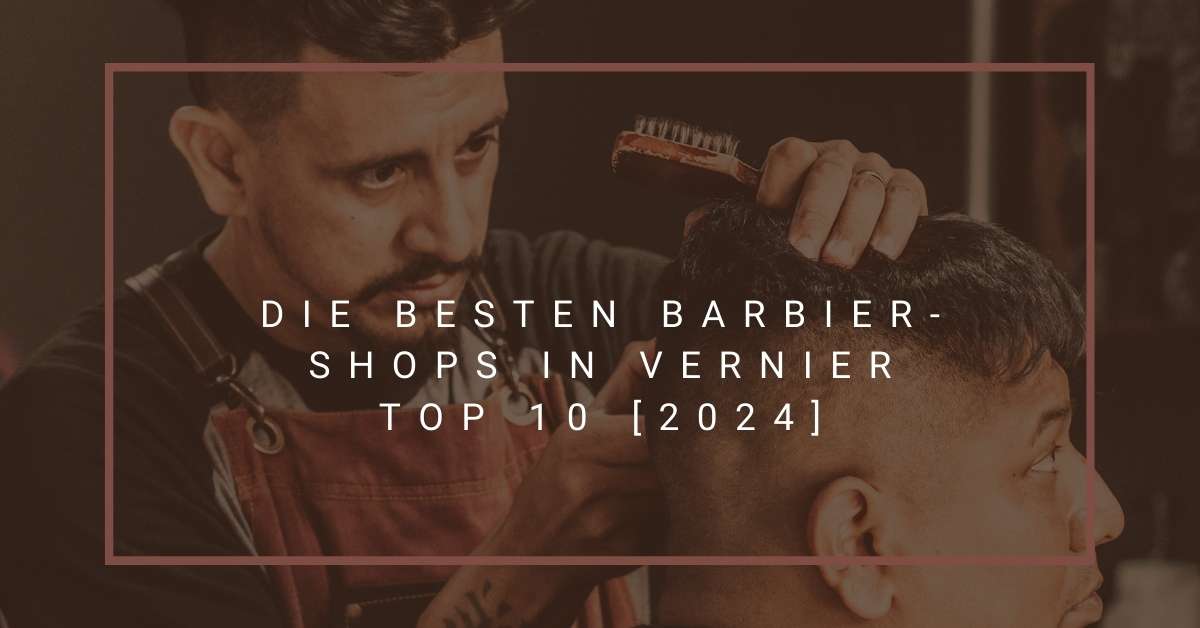 Die besten Barbier-Shops in Vernier TOP 10 [2024]