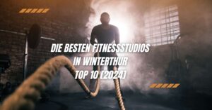 Die besten Fitnessstudios in Winterthur TOP 10 [2024]