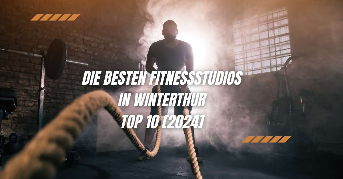 Die besten Fitnessstudios in Winterthur TOP 10 [2024]