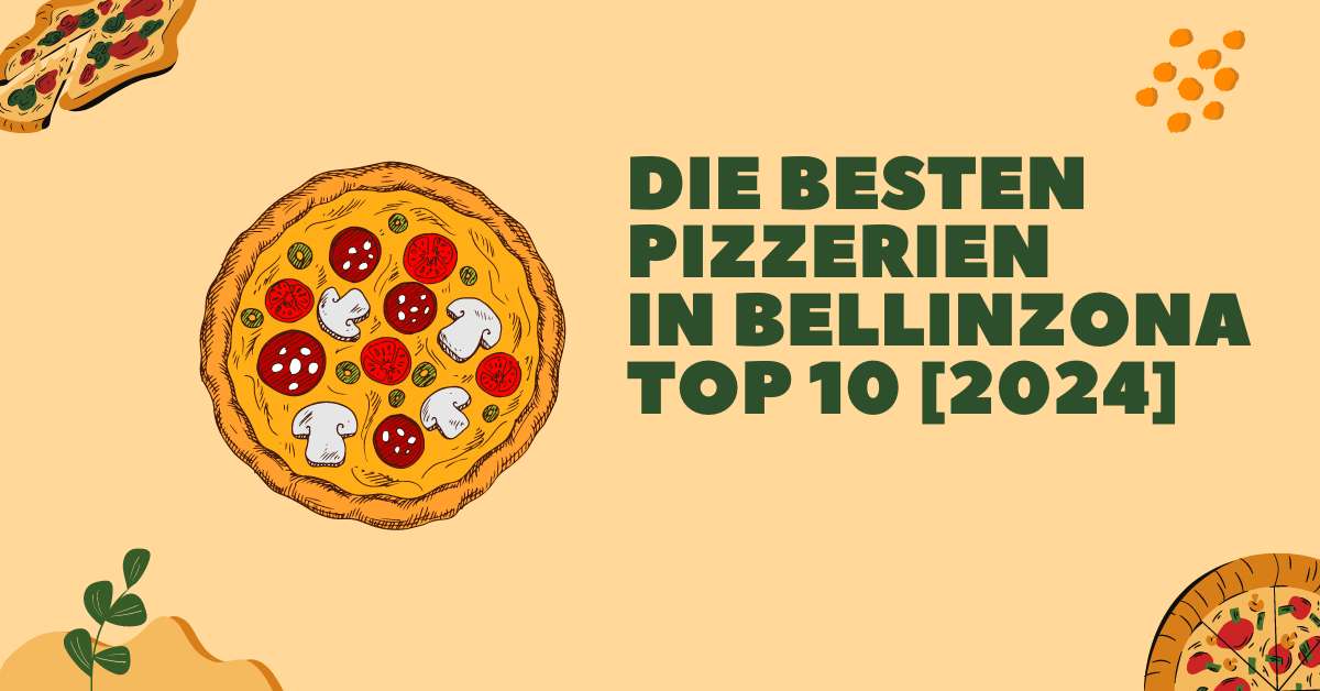 Die besten Pizzerien in Bellinzona TOP 10 [2024]