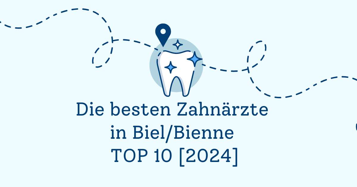Die besten Zahnärzte in Biel/Bienne TOP 10 [2024]