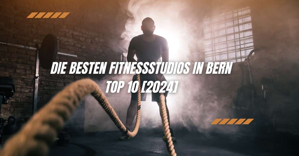 Die besten Fitnessstudios in Bern TOP 10 [2024]