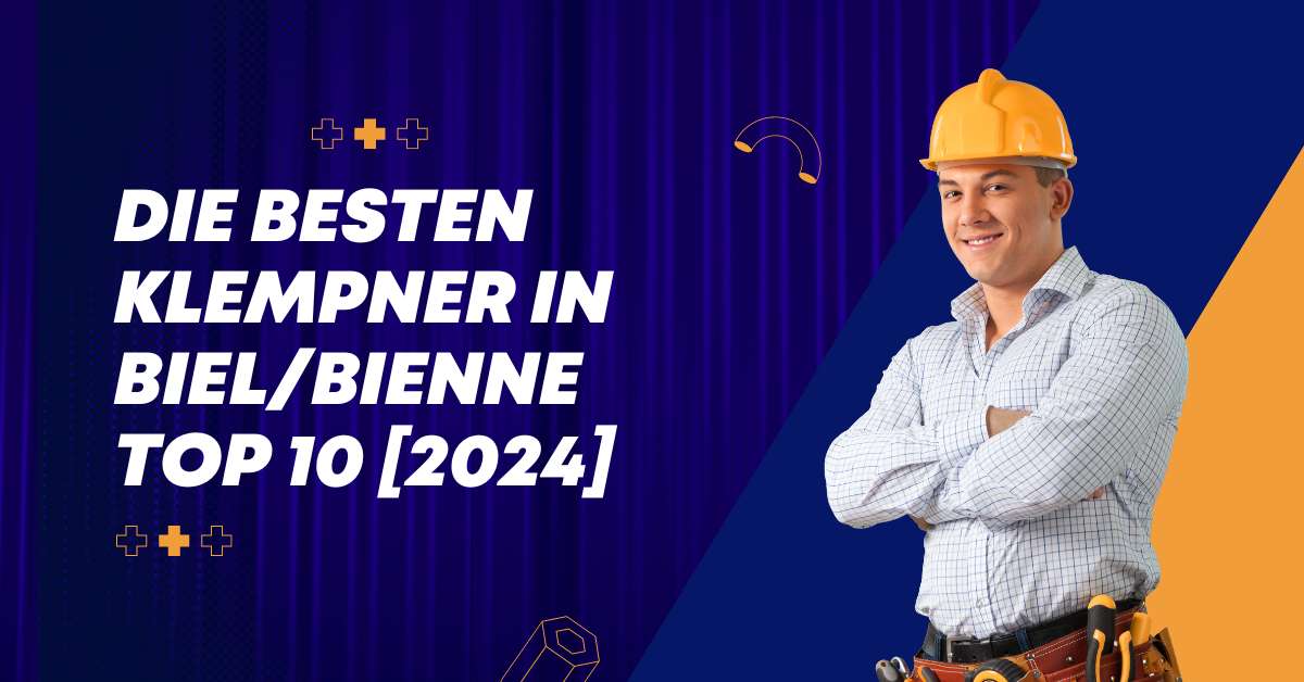 Die besten Klempner in Biel/Bienne TOP 10 [2024]