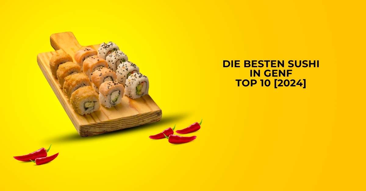 Die besten Sushi in Genf TOP 10 [2024]
