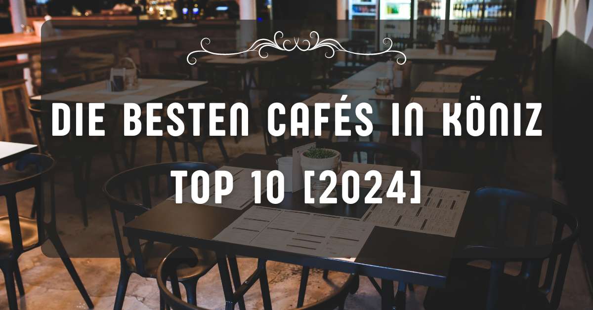 Die besten Cafés in Köniz TOP 10 [2024]