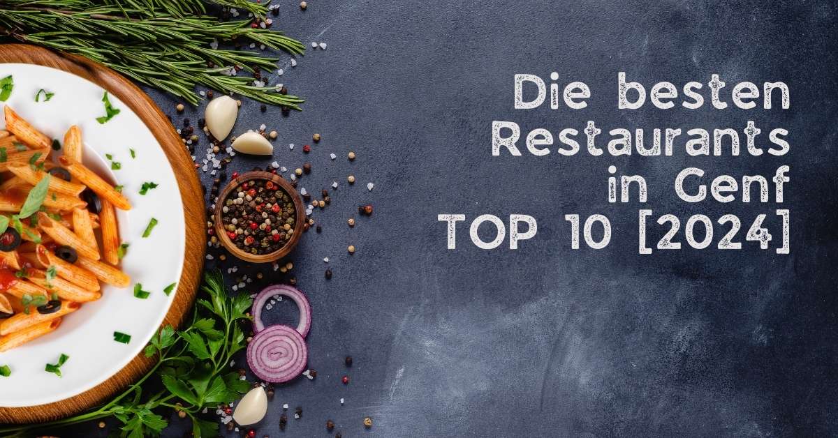 Die besten Restaurants in Genf TOP 10 [2024]