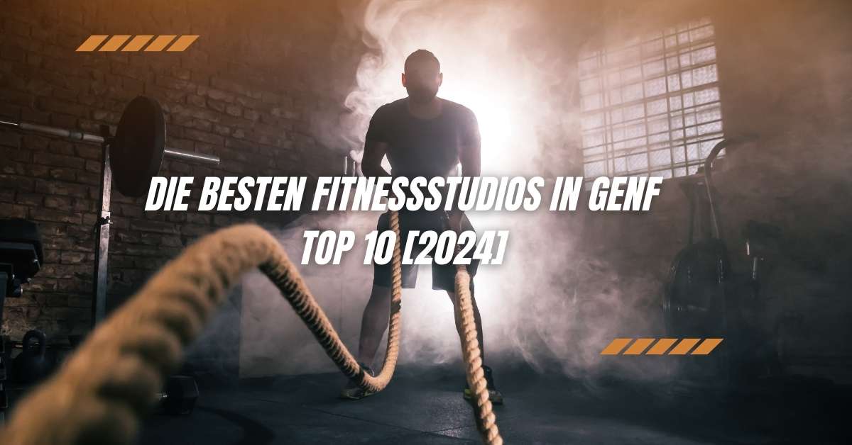 Die besten Fitnessstudios in Genf TOP 10 [2024]