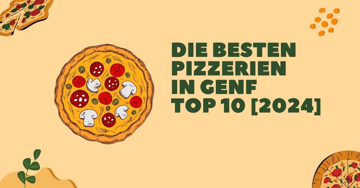 Die besten Pizzerien in Genf TOP 10 [2024]